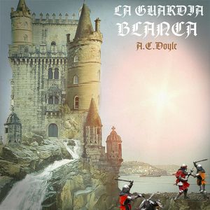 La guardia blanca, Sir Arthur Conan Doyle