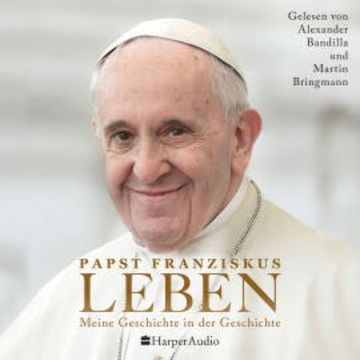 LEBEN. Meine Geschichte in der Geschichte (ungekürzt) audiobook, Papst Franziskus