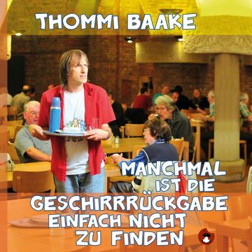 Manchmal ist die Geschirrrückgabe einfach nicht zu finden audiobook, Thommi Baake