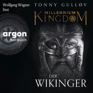 Millennium Kingdom. Der Wikinger - Die Millennium Kingdom Reihe, Band 1 (Ungekürzte Lesung), Tonny Gulløv