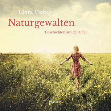 Naturgewalten: Geschichten aus der Eifel audiobook, Clara Viebig