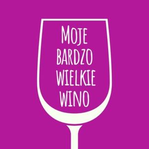 Nie chcę, ale muszę, Moje Bardzo Wielkie Wino