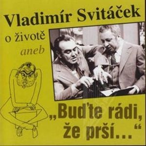 O životě aneb „Buďte rádi, že prší“, Vladimír Svitáček