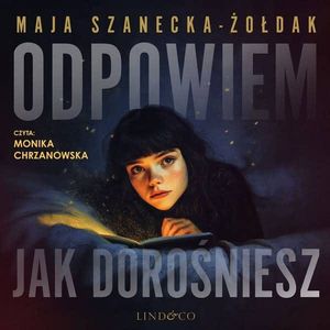 Odpowiem, jak dorośniesz. W świecie Alicji. Tom 1, Maja Szanecka-Żołdak