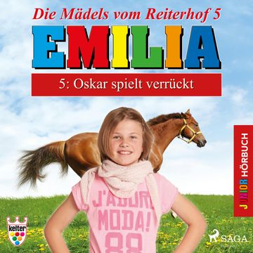 Oskar spielt verrückt (Emilia - Die Mädels vom Reiterhof 5) audiobook, Karla Schniering