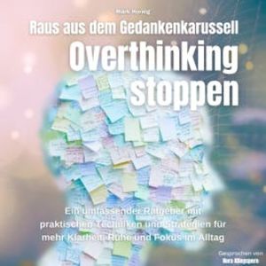 Overthinking stoppen-Raus aus dem Gedankenkarussell, Mark Hornig