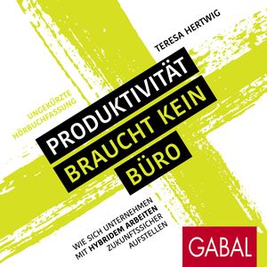 Produktivität braucht kein Büro, Teresa Hertwig