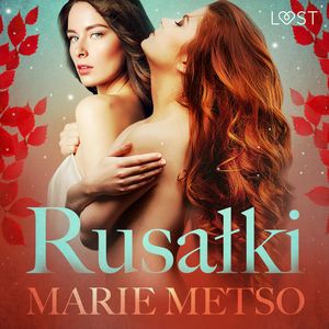 Rusałki. Opowiadanie erotyczne, Marie Metso