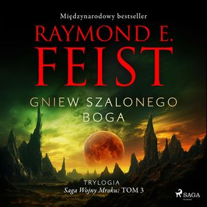 Saga Wojny Mroku. Tom 3. Gniew szalonego boga, Raymond E. Feist