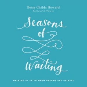 Seasons of Waiting, Betsy Childs Howard