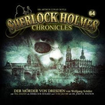 Sherlock Holmes Chronicles, Folge 64: Der Mörder von Dresden audiobook, Wolfgang Schüler