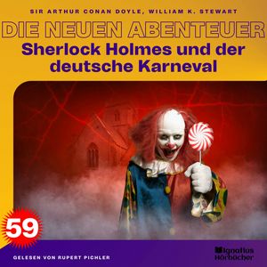 Sherlock Holmes und der deutsche Karneval (Die neuen Abenteuer, Folge 59), Sir Arthur Conan Doyle, William K. Stewart
