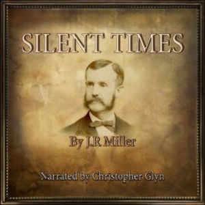 Silent Times, J.R Miller