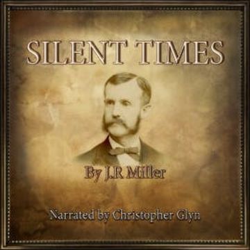 Silent Times audiobook, J.R Miller