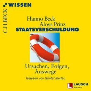 Staatsverschuldung - LAUSCH Wissen, Band 7 (Ungekürzt), Aloys Prinz, Hanno Beck