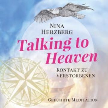 Talking To Heaven - Kontakt zu Verstorbenen audiobook, Nina Herzberg