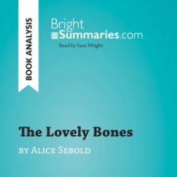 The Lovely Bones by Alice Sebold (Book Analysis) audiobook, Bright Summaries