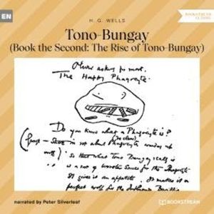 Tono-Bungay - Book the Second: The Rise of Tono-Bungay (Unabridged), H. G. Wells