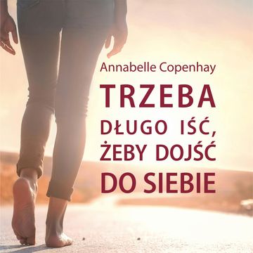 Trzeba długo iść, żeby dojść do siebie audiobook, Annabelle Copenhay