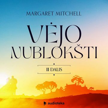 VĖJO NUBLOKŠTI (II DALIS) audiobook, Margaret Mitchell