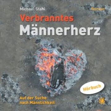 Verbranntes Männerherz – MP3-Hörbuch audiobook, Michael Stahl