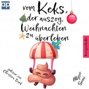 Vom Keks, der auszog, Weihnachten zu überleben: Kurzgeschichte audiobook, Allyson Snow