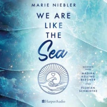 We Are Like the Sea (ungekürzt) audiobook, Marie Niebler