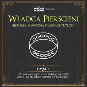 Władca Pierścieni - historia mówiona filmowej trylogii | Część 1: "Po miesiącu sądzisz, że znasz je na wylot, a one i po stu latach potrafią cię zaskoczyć.", Konrad Korkosiński, Piotr Maszorek