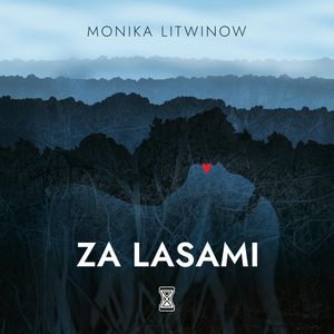 Za lasami, Monika Litwinow