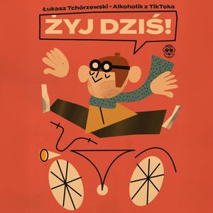 Żyj dziś!, Łukasz Tchórzewski