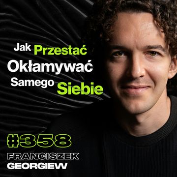 #358 Dlaczego Wydaje Ci Się, Że Nie Lubisz Ludzi? Psychika Przedsiębiorcy - Franciszek Georgiew audiobook, Przemek Górczyk