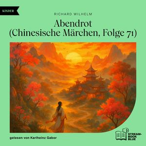 Abendrot (Chinesische Märchen, Folge 71), Richard Wilhelm