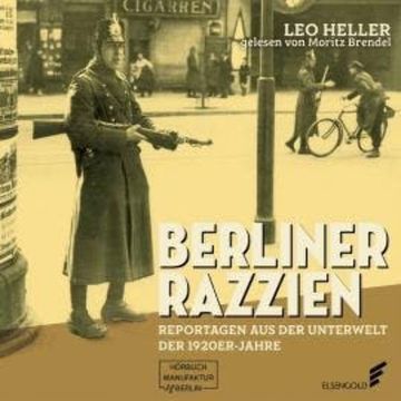 Berliner Razzien - Reportagen aus der Unterwelt der 1920er-Jahre (ungekürzt) audiobook, Leo Heller