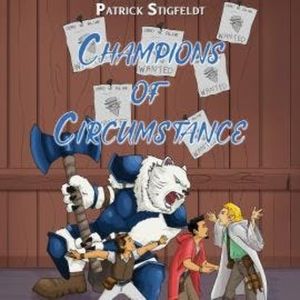 Champions of Circumstance (Unabridged), Patrick Stigfeldt