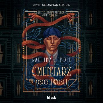 Cmentarz osobliwości. Tom 1 audiobook, Paulina Hendel