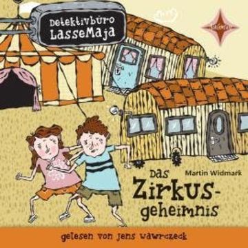 Das Zirkusgeheimnis - Detektivbüro LasseMaja, Teil 6 (ungekürzt) audiobook, Martin Widmark