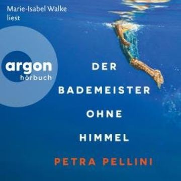 Der Bademeister ohne Himmel (Ungekürzte Lesung) audiobook, Petra Pellini