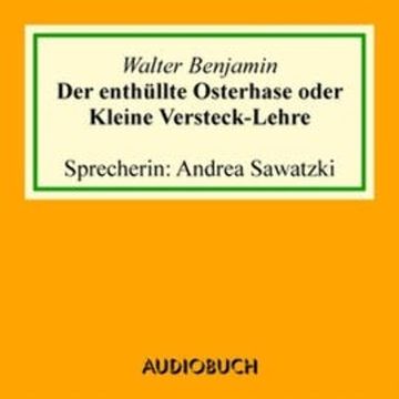 Der enthüllte Osterhase oder Kleine Versteck-Lehre audiobook, Walter Benjamin