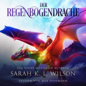 Der Regenbogendrache - Fantasy Bestseller, Sarah K. L. Wilson