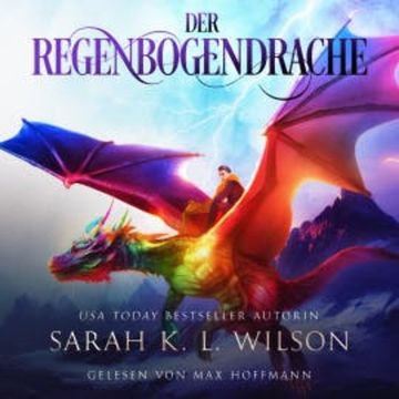 Der Regenbogendrache - Fantasy Bestseller audiobook, Sarah K. L. Wilson