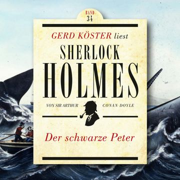 Der schwarze Peter - Gerd Köster liest Sherlock Holmes, Band 34 (Ungekürzt) audiobook, Sir Arthur Conan Doyle