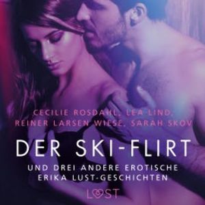 Der Ski-Flirt – und drei andere erotische Erika Lust-Geschichten, Cecilie Rosdahl
