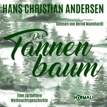 Der Tannenbaum. Eine zartbittere Weihnachtsgeschichte audiobook, Hans Christian Andersen