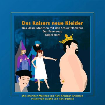 Des Kaisers neue Kleider / Das kleine Mädchen mit den Schwefelhölzern / Das Feuerzeug / Tölpel-Hans audiobook, Hans Christian Andersen