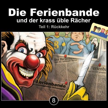 Die Ferienbande und der krass üble Rächer - Rückkehr, Teil 1 (Die Ferienbande 8) audiobook, Die Ferienbande