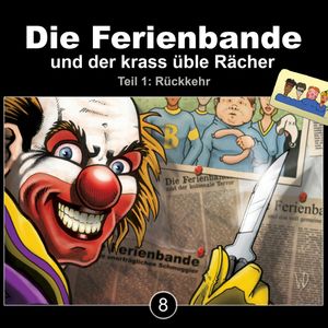 Die Ferienbande und der krass üble Rächer - Rückkehr, Teil 1 (Die Ferienbande 8), Die Ferienbande