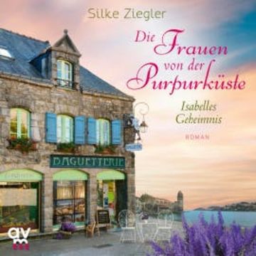 Die Frauen von der Purpurküste – Isabelles Geheimnis audiobook, Silke Ziegler