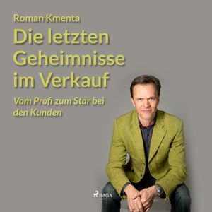 Die letzten Geheimnisse im Verkauf - Vom Profi zum Star bei den Kunden, Roman Kmenta
