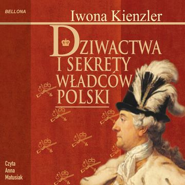 Dziwactwa i sekrety władców Polski audiobook, Iwona Kienzler