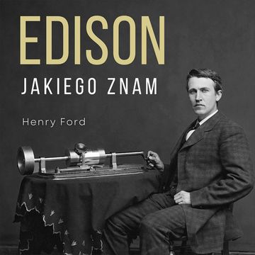 Edison jakiego znam audiobook, Henry Ford